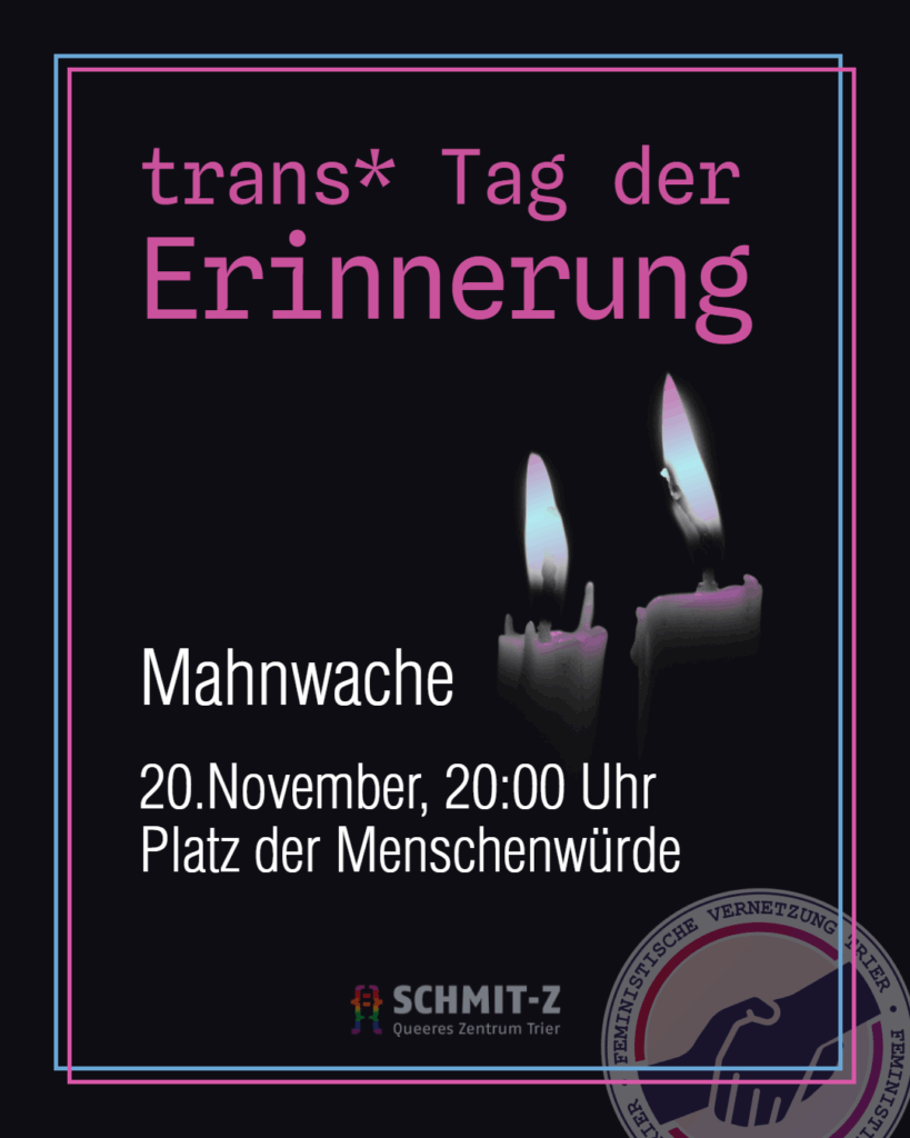trans*Tag der Erinnerung Mahnwache 20. November, 20:00 Uhr Platz der Menschenwürde